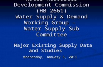 Water Resources Development Commission (HB 2661) Water Supply & Demand Working Group – Water Supply Sub Committee Major Existing Supply Data and Studies.