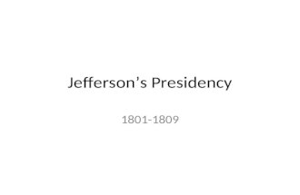 Jefferson’s Presidency 1801-1809. Revolution of 1800 TJ elected President but there was a tie in the electoral vote ---Aaron Burr and TJ had the same.