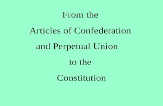 From the Articles of Confederation and Perpetual Union to the Constitution.