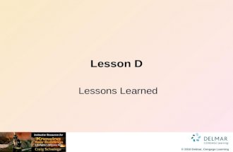 © 2010 Delmar, Cengage Learning Instructor Resources for Lesson D Lessons Learned.