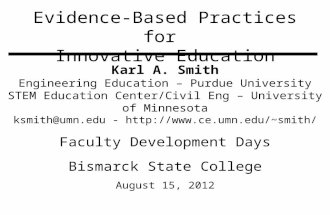 Evidence-Based Practices for Innovative Education Karl A. Smith Engineering Education – Purdue University STEM Education Center/Civil Eng – University.