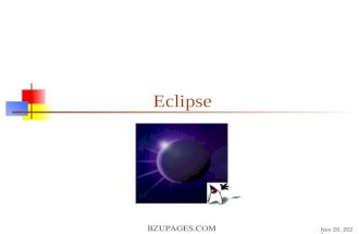 BZUPAGES.COM 18-Nov-15 Eclipse. Most slides from:  BZUPAGES.COM 2 INTRODUCTION Eclipse is a multi-language.