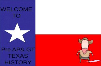 WELCOME TO Pre AP& GT TEXAS HISTORY. Pre-AP and GT classes In-depth primary source analysis DBQs (Document Based Questions) Varied assignments/projects.