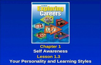 Chapter 1 Self Awareness Chapter 1 Self Awareness Lesson 1.3 Your Personality and Learning Styles Lesson 1.3 Your Personality and Learning Styles.