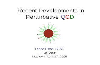 Recent Developments in Perturbative QCD Lance Dixon, SLAC DIS 2005 Madison, April 27, 2005.