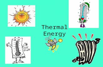Thermal Energy Measurement related to the quantity of molecules. the total of all the kinetic and potential energy of all the particles in a substance.