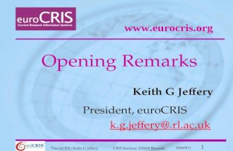 ©euroCRIS/Keith G JefferyCRIS Seminar 200609 Brussels 20060911 1 Premium member Opening Remarks Keith G Jeffery President, euroCRIS k.g.jeffery@.rl.ac.uk.