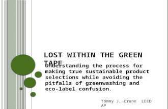L OST W ITHIN THE G REEN T APE Understanding the process for making true sustainable product selections while avoiding the pitfalls of greenwashing and.