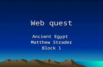 Web quest Ancient Egypt Matthew Strader Block 1. I am Pharaoh McArdeses II of Egypt. I am so glad that you are going to lead my quest today. I need you.