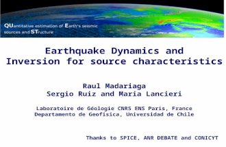 Earthquake Dynamics and Inversion for source characteristics Raul Madariaga Sergio Ruiz and Maria Lancieri Laboratoire de Géologie CNRS ENS Paris, France.