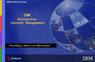 IBM Enterprise Providing a Return on Information Content Management.