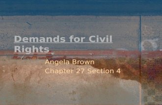 Demands for Civil Rights Angela Brown Chapter 27 Section 4.