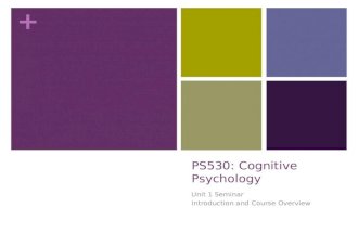 + PS530: Cognitive Psychology Unit 1 Seminar Introduction and Course Overview.