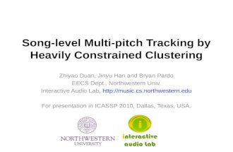 Song-level Multi-pitch Tracking by Heavily Constrained Clustering Zhiyao Duan, Jinyu Han and Bryan Pardo EECS Dept., Northwestern Univ. Interactive Audio.
