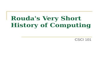 Rouda's Very Short History of Computing CSCI 101.