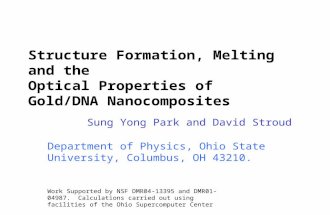 Structure Formation, Melting and the Optical Properties of Gold/DNA Nanocomposites Sung Yong Park and David Stroud Department of Physics, Ohio State University,