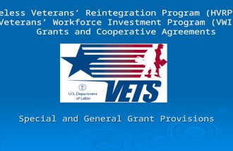 Special and General Grant Provisions Homeless Veterans’ Reintegration Program (HVRP) Veterans’ Workforce Investment Program (VWIP) Grants and Cooperative.