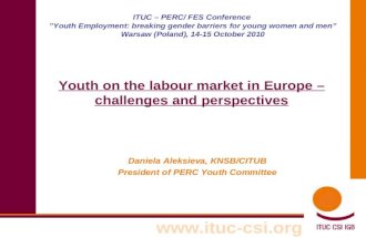 Www.ituc-csi.org ITUC – PERC/ FES Conference ”Youth Employment: breaking gender barriers for young women and men” Warsaw (Poland), 14-15 October 2010 Youth.