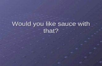 Would you like sauce with that?. Sauces Why do we use a sauce? Moistness Moistness Flavor Flavor Richness Richness Appearance (color and shine) Appearance.