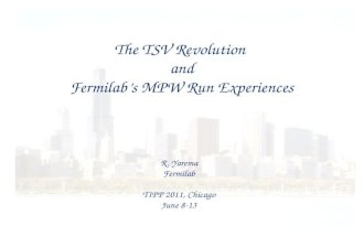 The TSV Revolution and Fermilab’s MPW Run Experiences R. Yarema Fermilab TIPP 2011, Chicago June 8-13.