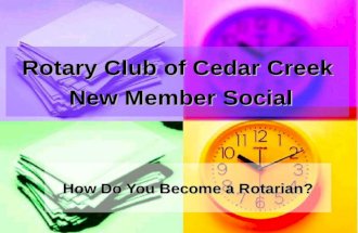 Rotary Club of Cedar Creek New Member Social How Do You Become a Rotarian?
