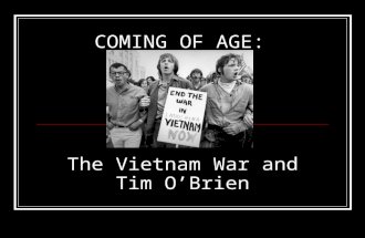 COMING OF AGE: The Vietnam War and Tim O’Brien. THE WAR: WHY DID IT OCCUR? -North vs. South -Containment.