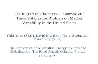 The Impact of Alternative Domestic and Trade Policies for Biofuels on Market Variability in the United States Yuki Yano (SLU), David Blandford (Penn State),