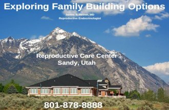 James S. Heiner, MD Reproductive Endocrinologist Reproductive Care Center Sandy, Utah Exploring Family Building Options 801-878-8888.