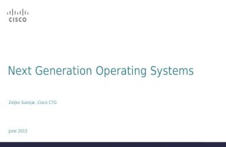 Next Generation Operating Systems Zeljko Susnjar, Cisco CTG June 2015.