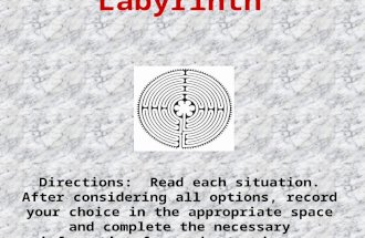 Decision-Making Labyrinth Directions: Read each situation. After considering all options, record your choice in the appropriate space and complete the.