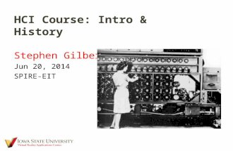 HCI Course: Intro & History Stephen Gilbert Jun 20, 2014 SPIRE-EIT.