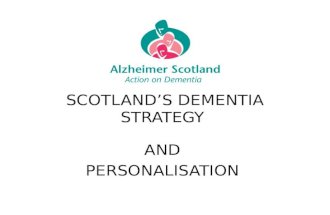 SCOTLAND’S DEMENTIA STRATEGY AND PERSONALISATION.