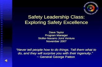 Safety Leadership Class: Exploring Safety Excellence Dave Taylor Program Manager Stoller-Navarro Joint Venture November 2007 “Never tell people how to.