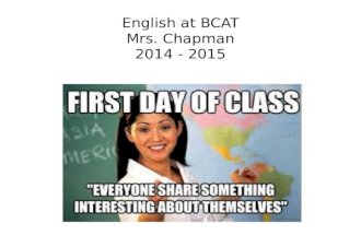 English at BCAT Mrs. Chapman 2014 - 2015. About Me Cave Spring High School Class of 2002 Bachelors from Clemson in Communication Masters from Radford.