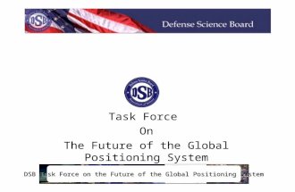 Task Force On The Future of the Global Positioning System (extract) DSB Task Force on the Future of the Global Positioning System.