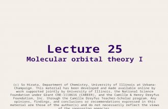 Lecture 25 Molecular orbital theory I (c) So Hirata, Department of Chemistry, University of Illinois at Urbana-Champaign. This material has been developed.