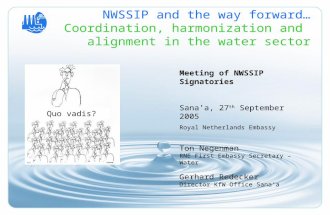 NWSSIP and the way forward… Coordination, harmonization and alignment in the water sector Quo vadis? Meeting of NWSSIP Signatories Sana’a, 27 th September.