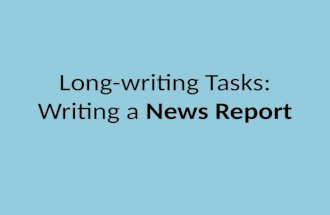 Long-writing Tasks: Writing a News Report. Samples from 2010 Here are some samples of student work with grades from the 2010 OSSLT test. Please take some.