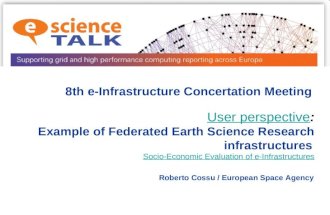 User perspectiveUser perspective: Example of Federated Earth Science Research infrastructures Socio-Economic Evaluation of e-Infrastructures 8th e-Infrastructure.