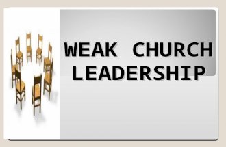 WEAK CHURCH LEADERSHIP. 1. Hesitating To Take Definitive Action. The inability or refusal of a leader to decisively take action, impedes or slows down.