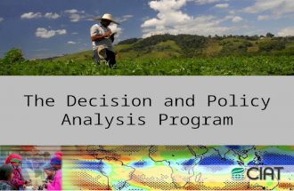 The Decision and Policy Analysis Program. Our vision We strongly believe in the power of information for making better decisions about agricultural and.