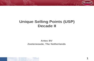 Unique Selling Points (USP) Decade II Antec BV Zoeterwoude, The Netherlands 1.