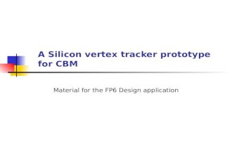 A Silicon vertex tracker prototype for CBM Material for the FP6 Design application.