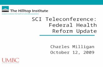 SCI Teleconference: Federal Health Reform Update Charles Milligan October 12, 2009.