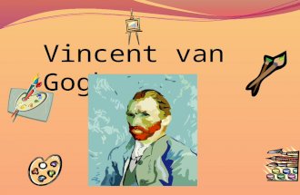 Vincent van Gogh. Vincent van Gogh was born on March 30, 1853 in Groot- Zundert.