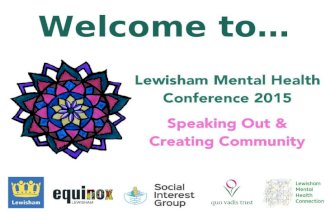 Welcome to…. Sponsors & organisers  Equinox Lewisham  Social Interest Group  Quo Vadis Trust  Lewisham Council  Cllr Jonathan Slater, Lewisham Mental.