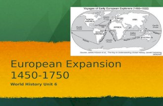 European Expansion 1450-1750 World History Unit 6.