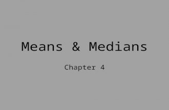 Means & Medians Chapter 4. Parameter - Fixed value about a population Typical unknown.