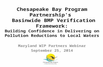 Chesapeake Bay Program Partnership’s Basinwide BMP Verification Framework: Building Confidence in Delivering on Pollution Reductions to Local Waters Maryland.