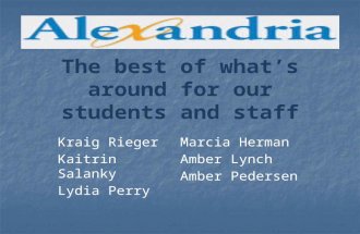 The best of what’s around for our students and staff Kraig Rieger Kaitrin Salanky Lydia Perry Marcia Herman Amber Lynch Amber Pedersen.